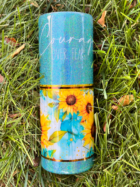 20oz Sunflower "Courage over Fear"